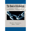 The Book of Alcoholism: Your Private, Personal, Self Paced, Easy to understand Road to Education & Recovery - Paperback