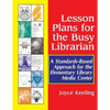 Lesson Plans for the Busy Librarian: A Standards-Based Approach for the Elementary Library Media Center - Paperback