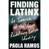 Finding Latinx: In Search of the Voices Redefining Latino Identity - Paperback