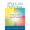The Right Job, Right Now: The Complete Toolkit for Finding Your Perfect Career - Paperback