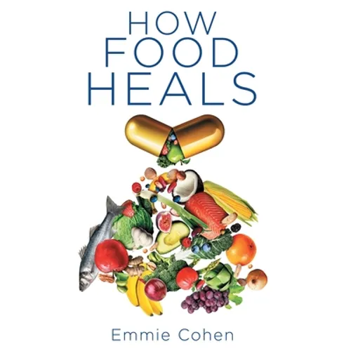 How Food Heals - Hardcover