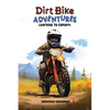 Dirt Bike Adventures - Learning To Explore - Hardcover
