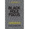 Black Hole Focus: How Intelligent People Can Create a Powerful Purpose for Their Lives - Paperback
