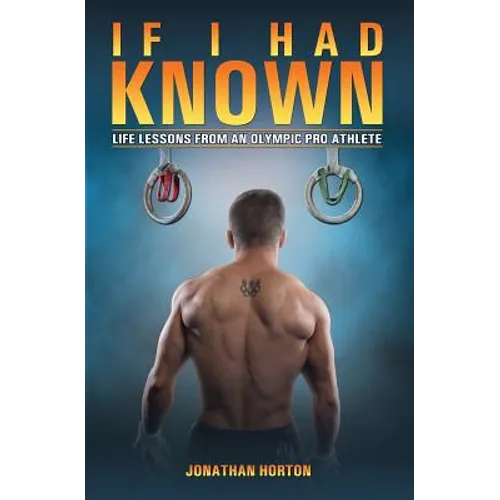If I Had Known: Life Lessons from an Olympic Pro Athlete - Paperback