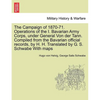 The Campaign of 1870-71. Operations of the I. Bavarian Army Corps, Under General Von Der Tann. Compiled from the Bavarian Official Records, by H. H. T - Paperback
