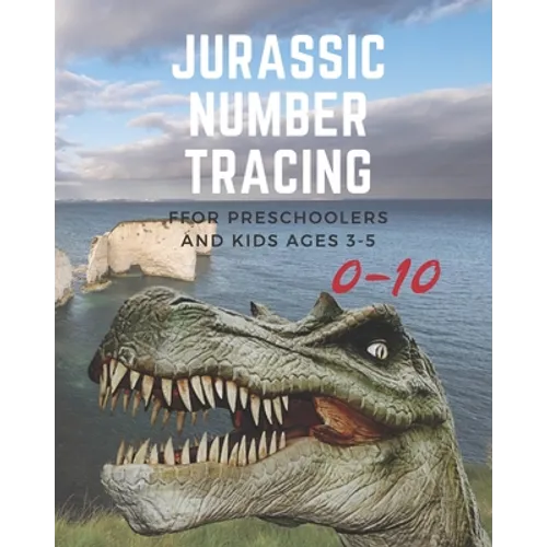 Jurassic Number tracing for Preschoolers and kids Ages 3-5: Lots of fun learning numbers 0-10 in Dinosaur, Jurassic theme work book for Dinosaur Lover - Paperback