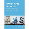 Geography in focus: Teaching and learning in issues-based classsrooms - Paperback