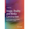 Image, Reality and Media Construction: A Frame Analysis of German Media Representations of China - Paperback