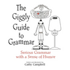 The Giggly Guide to Grammar: Serious Grammar with a Sense of Humor - Paperback