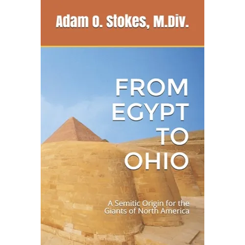 From Egypt to Ohio: A Semitic Origin for the Giants of North America - Paperback