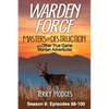 Warden Force: Masters of Destruction and Other True Game Warden Adventures: Episodes 88-100 - Paperback