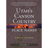 Utah's Canyon Country Place Names, Vol. 2 - Hardcover