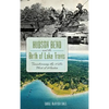 Hudson Bend and the Birth of Lake Travis: Transforming the Hills West of Austin - Hardcover