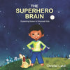 The Superhero Brain: Explaining autism to empower kids (boy) - Paperback