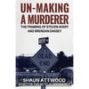 Un-Making a Murderer: The Framing of Steven Avery and Brendan Dassey - Paperback