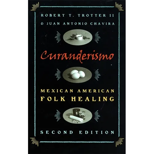 Curanderismo: Mexican American Folk Healing, 2nd Ed. - Paperback