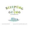 Becoming and Going: a caterpillar story - Paperback