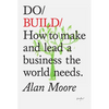 Do Build: How to Make and Lead a Business the World Needs - Paperback