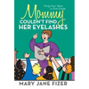 Mommy Couldn't Find Her Eyelashes: Forty-Four Years in First Grade - Hardcover