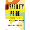 Disability Pride: Dispatches from a Post-ADA World - Hardcover