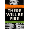 There Will Be Fire: Margaret Thatcher, the Ira, and Two Minutes That Changed History - Hardcover