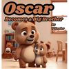 Oscar Becomes a Big Brother: A Children's Book to Help Prepare a Big Brother for a New Baby: Ages 2 - 10 - Hardcover