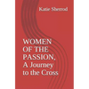 Women of the Passion, a Journey to the Cross: Three Meditations and Stations of the Cross - Paperback