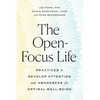 The Open-Focus Life: Practices to Develop Attention and Awareness for Optimal Well-Being - Paperback