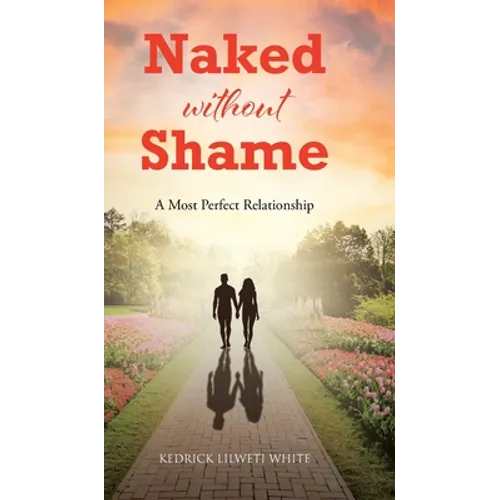 Naked Without Shame: A Most Perfect Relationship - Hardcover