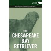 The Chesapeake Bay Retriever - A Complete Anthology of the Dog - - Paperback