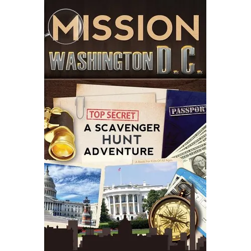 Mission Washington, D.C.: A Scavenger Hunt Adventure: (Travel Book For Kids) - Paperback