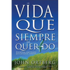 Vida Que Siempre Has Querido: Disciplinas Espirituales Para Personas Comunes - Paperback