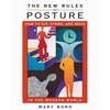 The New Rules of Posture: How to Sit, Stand, and Move in the Modern World - Paperback