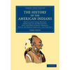 The History of the American Indians: Particularly Those Nations Adjoining to the Mississippi, East and West Florida, Georgia, South and North Carolina - Paperback