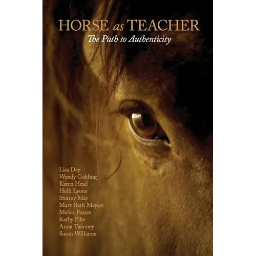 Horse as Teacher: The Path to Authenticity - Paperback