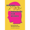 Shifting Paradigms For Women Seeing Yourself Through New Eyes - Paperback