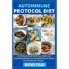 Autoimmune Protocol Diet: An Ultimate Guide With Easy, Quick And Nourishing Recipes For Managing Chronic Illness And Hashimato's Disease - Paperback