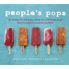 People's Pops: 55 Recipes for Ice Pops, Shave Ice, and Boozy Pops from Brooklyn's Coolest Pop Shop [A Cookbook] - Hardcover