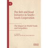 The Belt and Road Initiative in South-South Cooperation: The Impact on World Trade and Geopolitics - Paperback