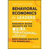 Behavioral Economics for Leaders: Research-Based Insights on the Weird, Irrational, and Wonderful Ways Humans Navigate the Workplace - Hardcover
