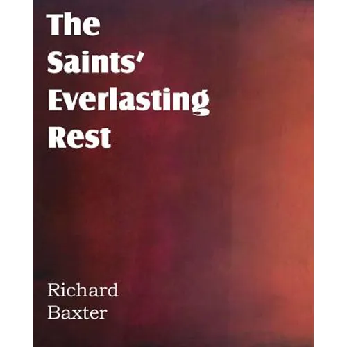 The Saints' Everlasting Rest - Paperback