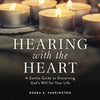 Hearing with the Heart: A Gentle Guide to Discerning God's Will for Your Life - Paperback