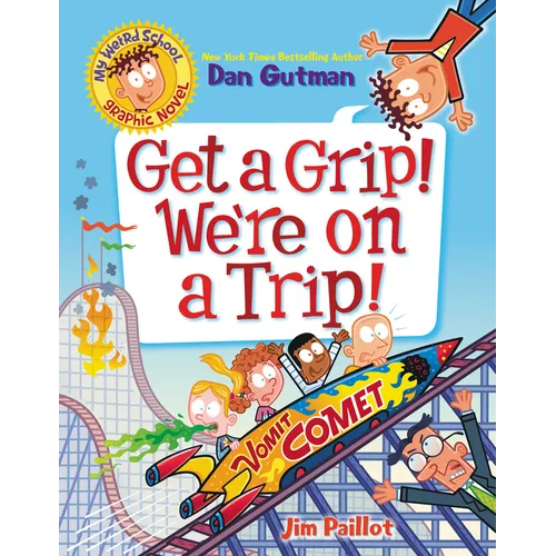 My Weird School Graphic Novel: Get a Grip! We're on a Trip!: A Graphic Novel - Hardcover
