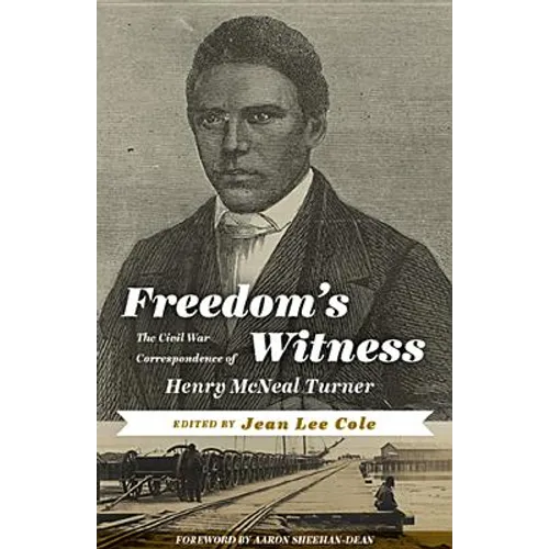 Freedom's Witness: The Civil War Correspondence of Henry McNeal Turner - Hardcover