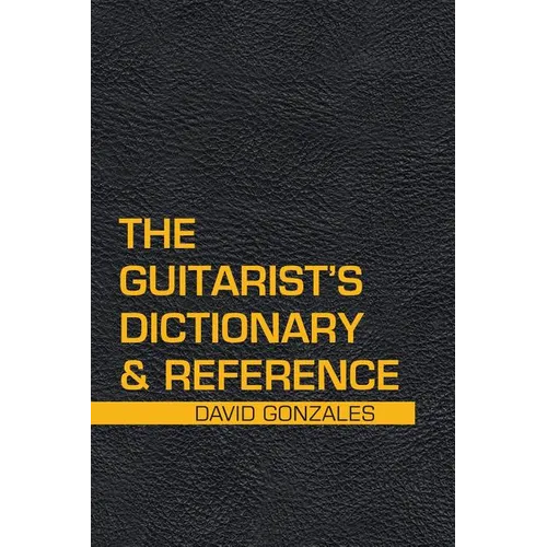 The Guitarist's Dictionary & Reference - Paperback