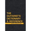 The Guitarist's Dictionary & Reference - Paperback