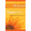 Happiness Is . . .: Simple Steps to a Life of Joy - Paperback