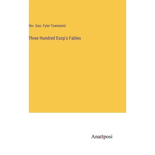 Three Hundred Esop's Fables - Hardcover