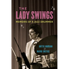 The Lady Swings: Memoirs of a Jazz Drummer - Paperback