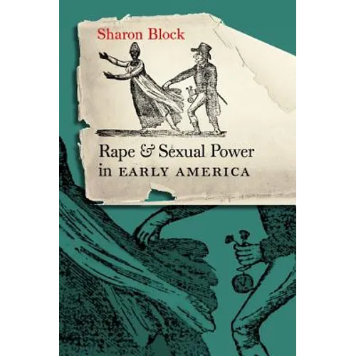 Rape and Sexual Power in Early America: - Paperback